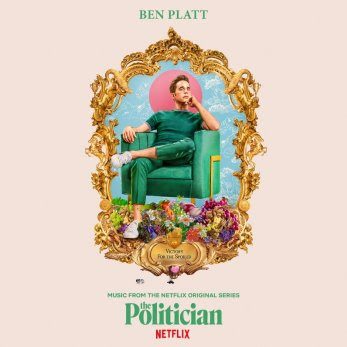 BEN PLATT UNVEILS MUSIC FROM THE NETFLIX ORIGINAL SERIES THE POLITICIAN