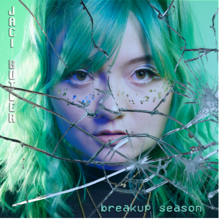 THAT GIRL WITH THE GREEN HAIR JACI BUTLER  x “BREAKUP SEASON”