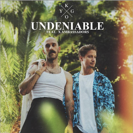 KYGO’S NEW TRACK “UNDENIABLE” FT. X AMBASSADORS